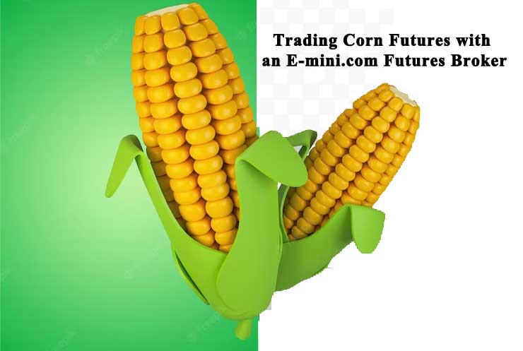 Trading Corn Futures with an E-mini.com Futures Broker